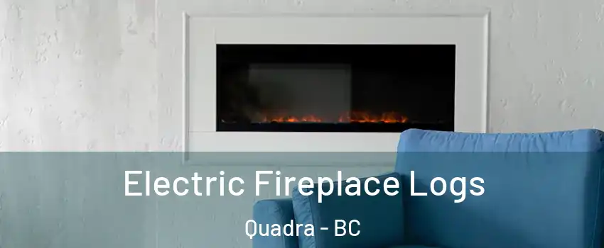  Electric Fireplace Logs Quadra - BC