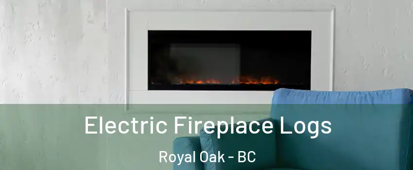  Electric Fireplace Logs Royal Oak - BC