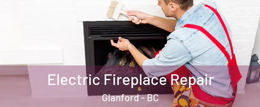  Electric Fireplace Repair Glanford - BC