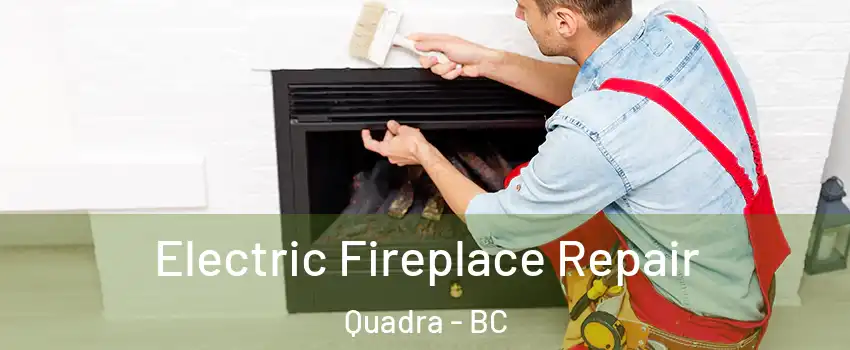  Electric Fireplace Repair Quadra - BC