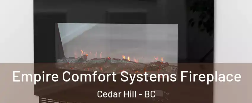 Empire Comfort Systems Fireplace Cedar Hill - BC