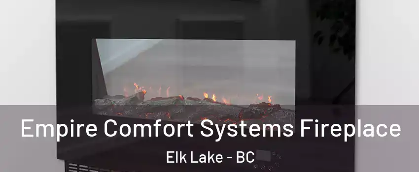  Empire Comfort Systems Fireplace Elk Lake - BC
