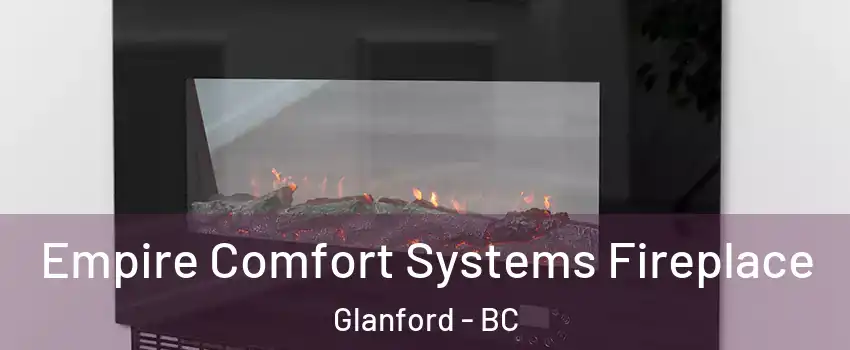  Empire Comfort Systems Fireplace Glanford - BC
