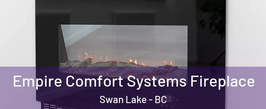  Empire Comfort Systems Fireplace Swan Lake - BC