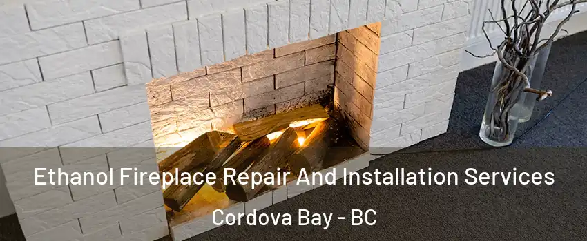 Ethanol Fireplace Repair And Installation Services Cordova Bay - BC
