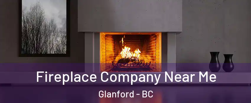  Fireplace Company Near Me Glanford - BC