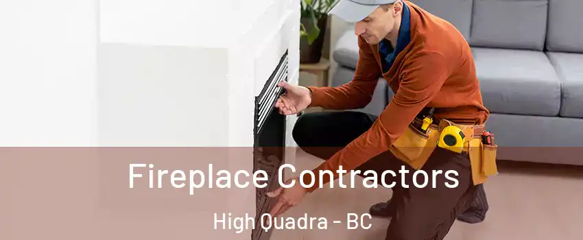 Fireplace Contractors High Quadra - BC
