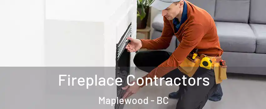  Fireplace Contractors Maplewood - BC