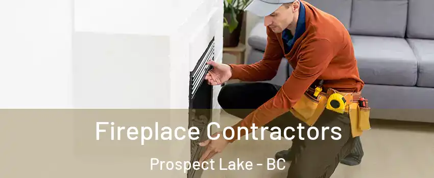  Fireplace Contractors Prospect Lake - BC