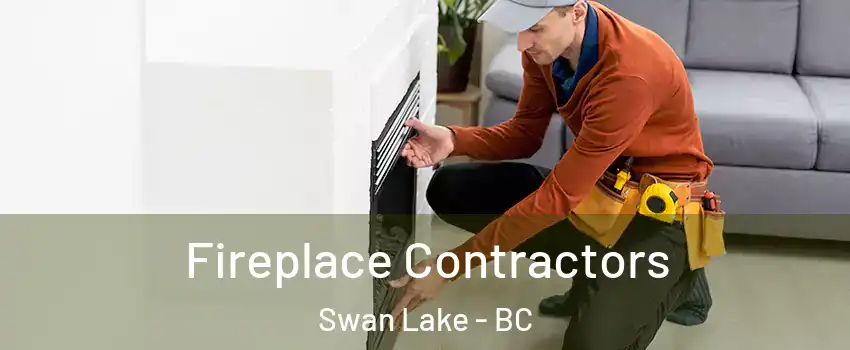  Fireplace Contractors Swan Lake - BC