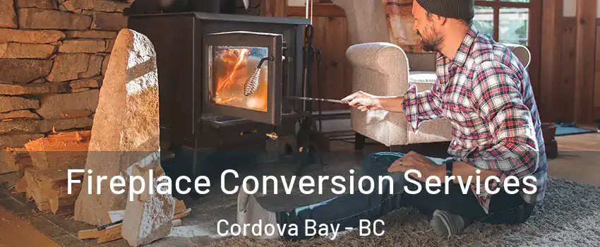  Fireplace Conversion Services Cordova Bay - BC