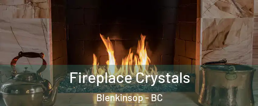  Fireplace Crystals Blenkinsop - BC