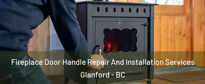  Fireplace Door Handle Repair And Installation Services Glanford - BC