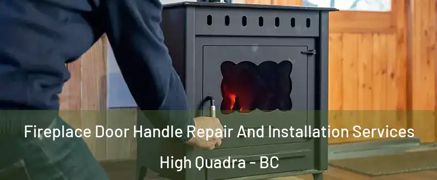  Fireplace Door Handle Repair And Installation Services High Quadra - BC