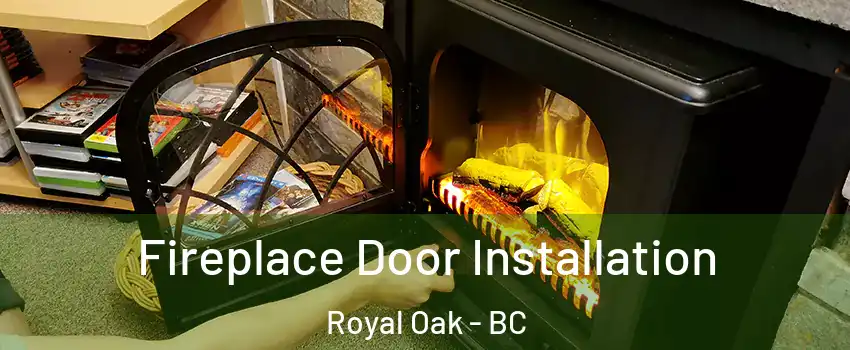  Fireplace Door Installation Royal Oak - BC