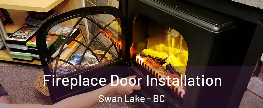  Fireplace Door Installation Swan Lake - BC