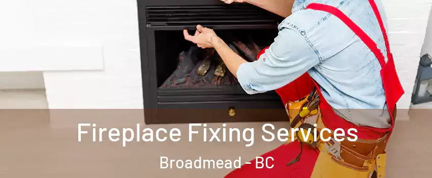  Fireplace Fixing Services Broadmead - BC
