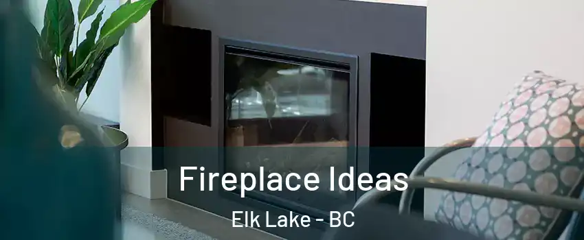  Fireplace Ideas Elk Lake - BC