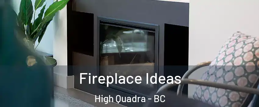  Fireplace Ideas High Quadra - BC