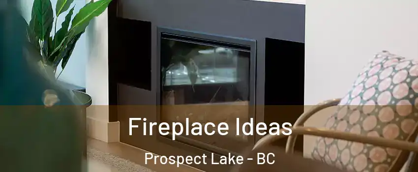  Fireplace Ideas Prospect Lake - BC