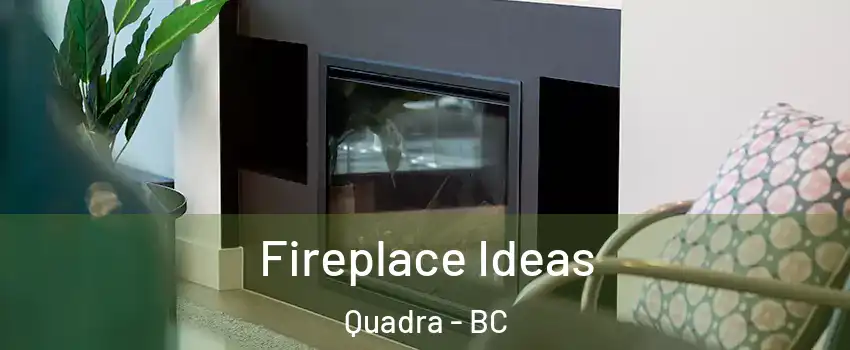 Fireplace Ideas Quadra - BC