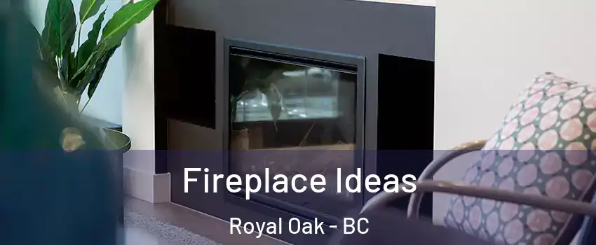  Fireplace Ideas Royal Oak - BC
