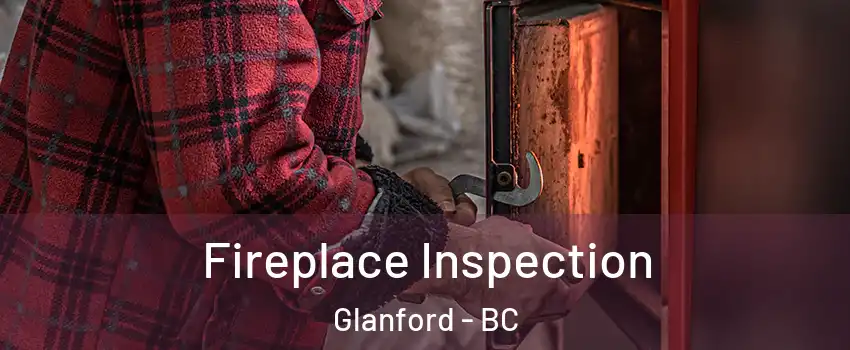 Fireplace Inspection Glanford - BC