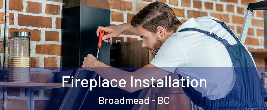  Fireplace Installation Broadmead - BC