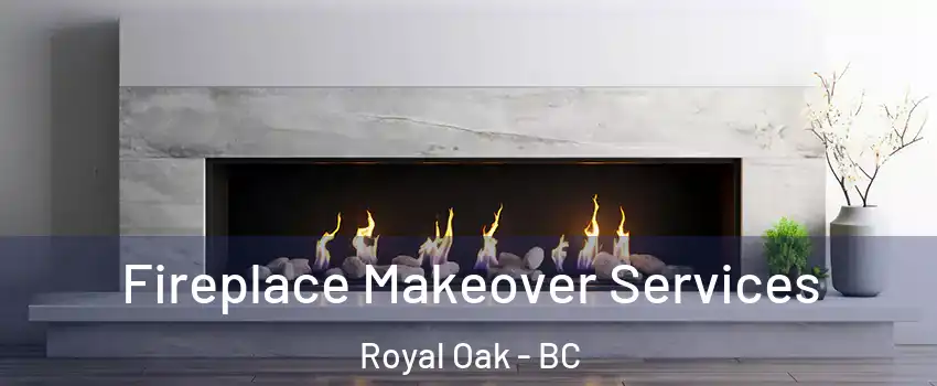  Fireplace Makeover Services Royal Oak - BC