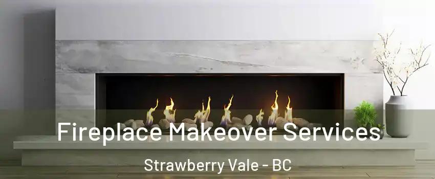 Fireplace Makeover Services Strawberry Vale - BC