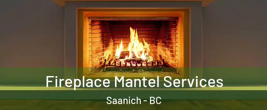  Fireplace Mantel Services Saanich - BC