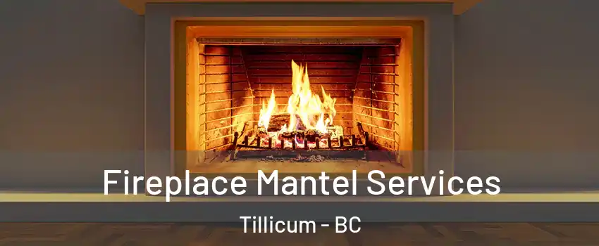 Fireplace Mantel Services Tillicum - BC