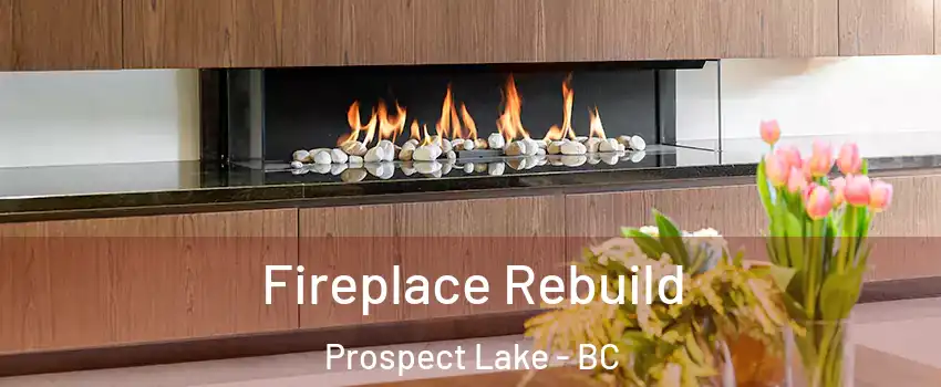 Fireplace Rebuild Prospect Lake - BC