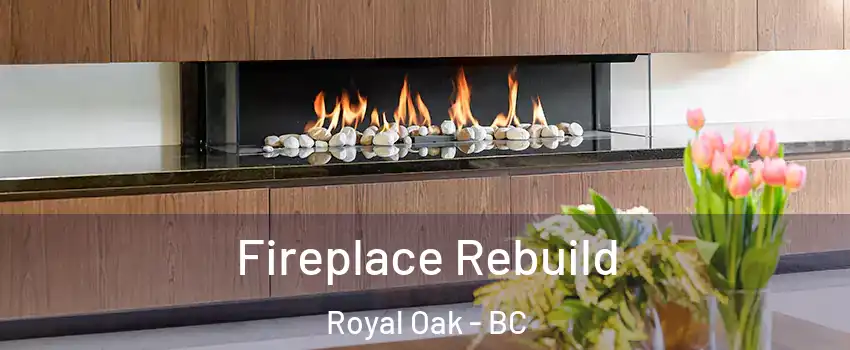 Fireplace Rebuild Royal Oak - BC