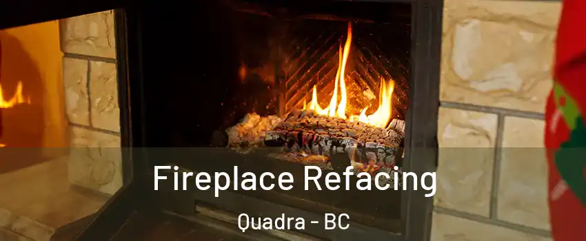 Fireplace Refacing Quadra - BC