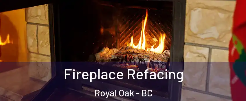 Fireplace Refacing Royal Oak - BC
