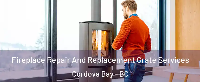  Fireplace Repair And Replacement Grate Services Cordova Bay - BC