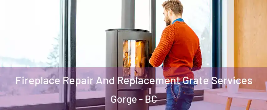  Fireplace Repair And Replacement Grate Services Gorge - BC