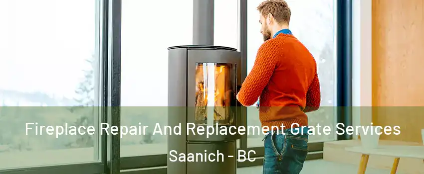  Fireplace Repair And Replacement Grate Services Saanich - BC