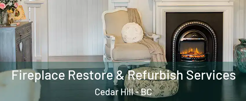  Fireplace Restore & Refurbish Services Cedar Hill - BC