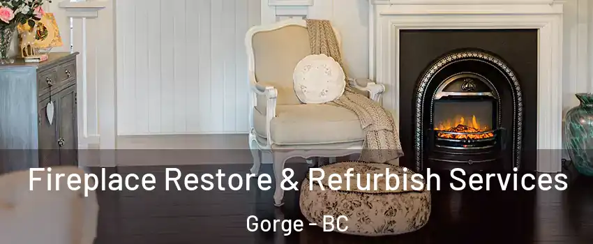  Fireplace Restore & Refurbish Services Gorge - BC