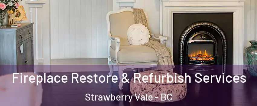  Fireplace Restore & Refurbish Services Strawberry Vale - BC