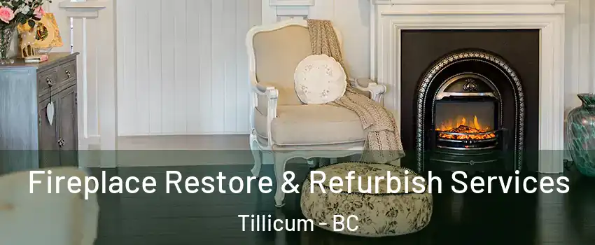  Fireplace Restore & Refurbish Services Tillicum - BC