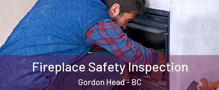  Fireplace Safety Inspection Gordon Head - BC