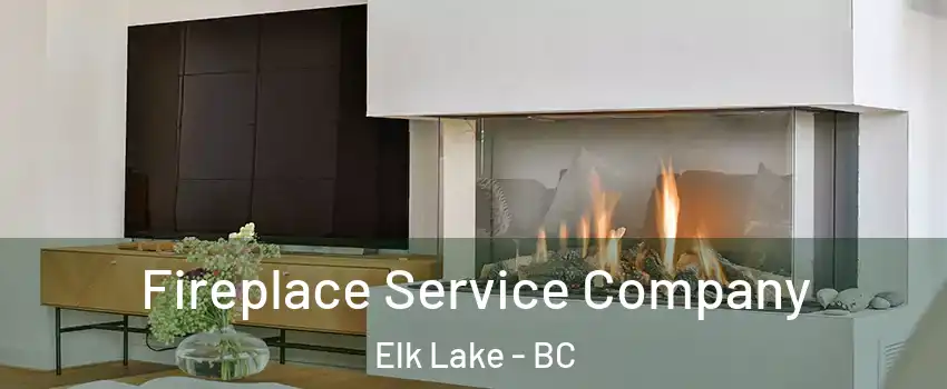  Fireplace Service Company Elk Lake - BC