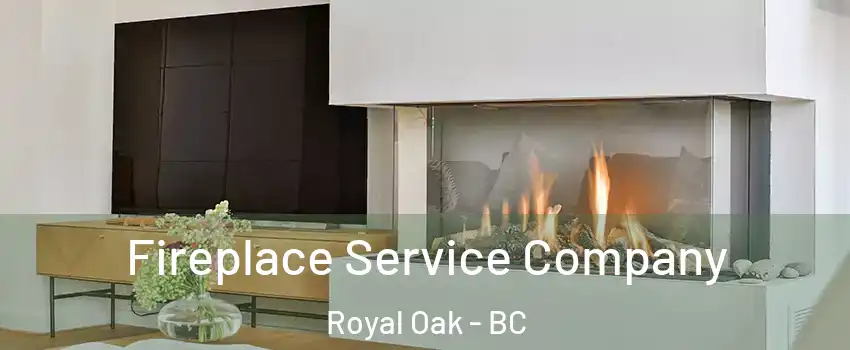  Fireplace Service Company Royal Oak - BC