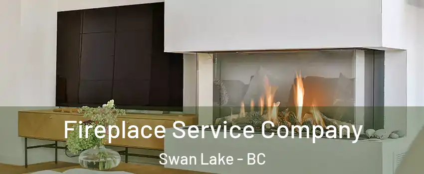  Fireplace Service Company Swan Lake - BC