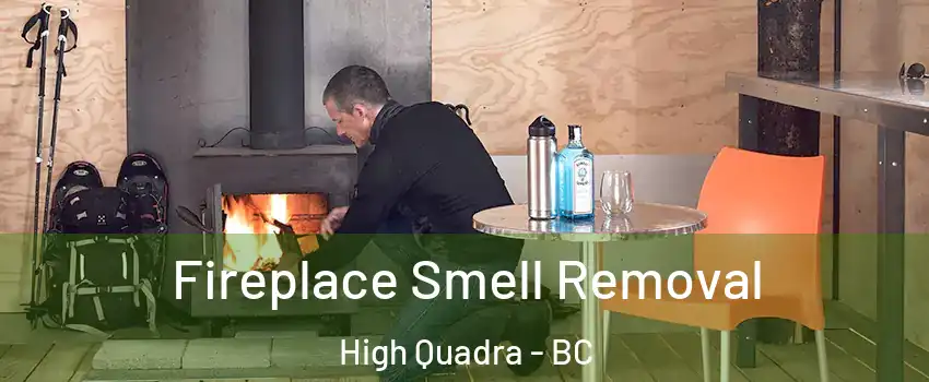 Fireplace Smell Removal High Quadra - BC