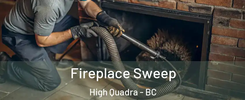 Fireplace Sweep High Quadra - BC