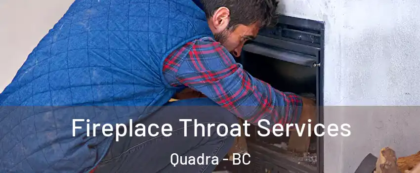  Fireplace Throat Services Quadra - BC
